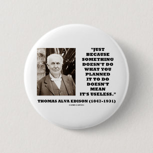 Thomas Edison Doesn't Mean Its Useless Quote 2 Inch Round Button