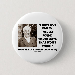 Thomas Edison Not Failed 10,000 Ways Won't Work 2 Inch Round Button