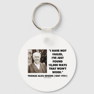 Thomas Edison Not Failed 10,000 Ways Won't Work Keychain