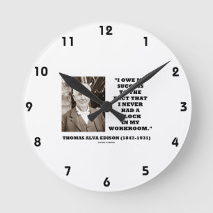 Thomas Edison Owe Success Never Had Clock Workroom
