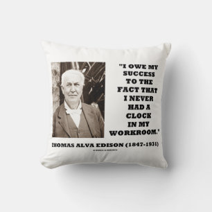 Thomas Edison Owe Success Never Had Clock Workroom Throw Pillow