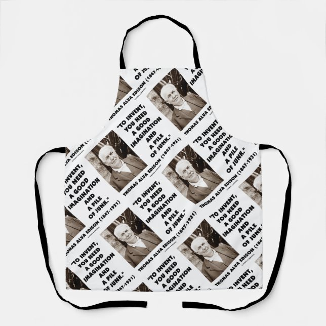 Thomas Edison To Invent Imagination Pile Of Junk Apron (Front)