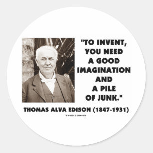 Thomas Edison To Invent Imagination Pile Of Junk Classic Round Sticker