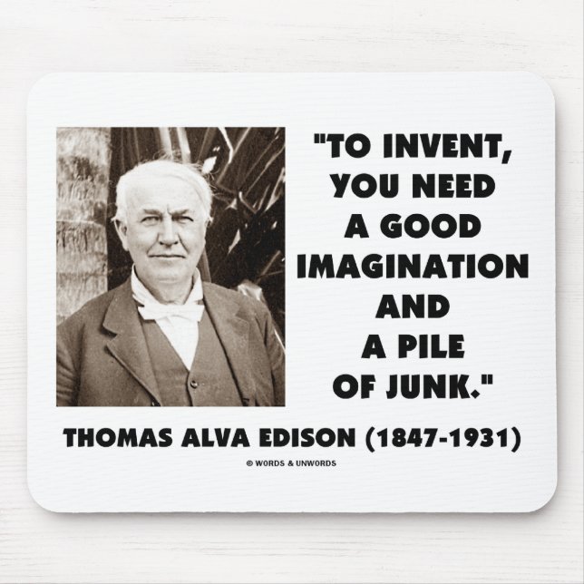 Thomas Edison To Invent Imagination Pile Of Junk Mouse Pad (Front)