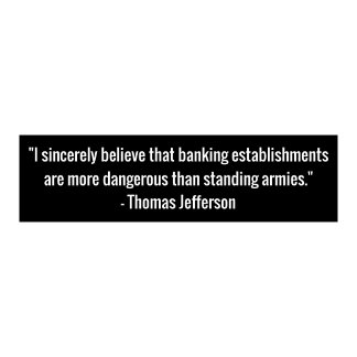 Thomas Jefferson Banking Quote Bumper Sticker