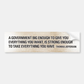 Thomas Jefferson Big Government Bumper Sticker