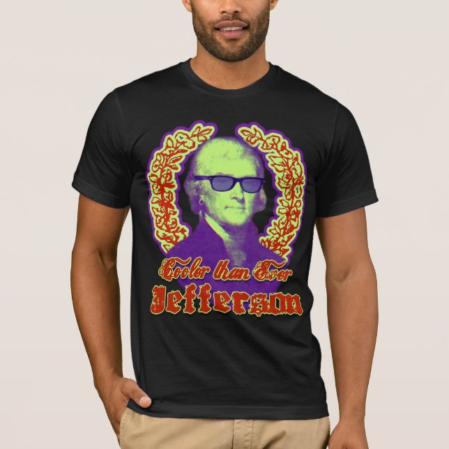 Thomas Jefferson: Cooler than ever! T-Shirt (Front)