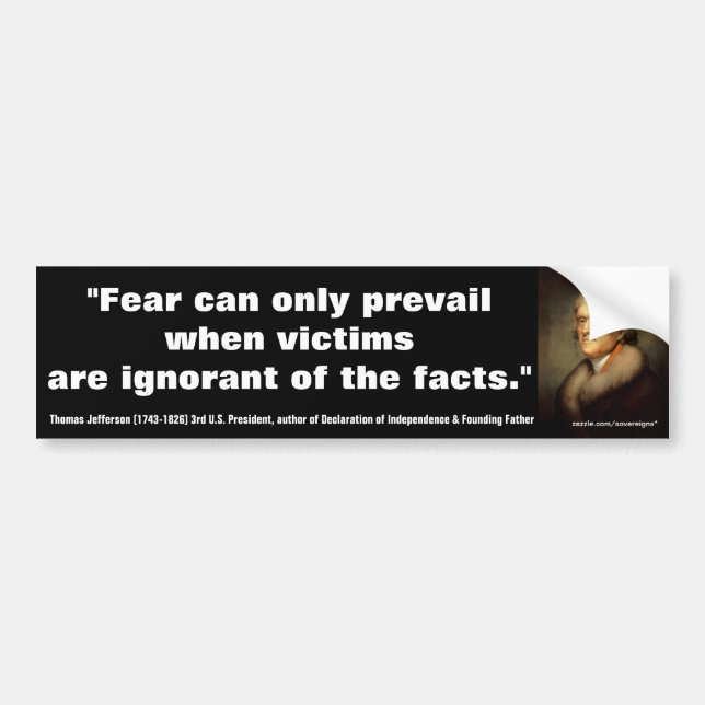 THOMAS JEFFERSON Fear Can only Prevail Bumper Sticker (Front)