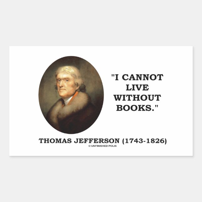 Thomas Jefferson I Cannot Live Without Books Quote Sticker (Front)