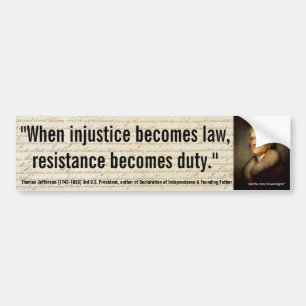 THOMAS JEFFERSON Injustice/Law Resistance is Duty Bumper Sticker
