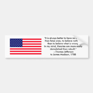 Thomas Jefferson - It is always better Bumper Sticker