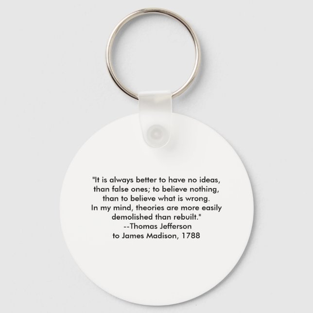 Thomas Jefferson - It is always better Keychain (Front)