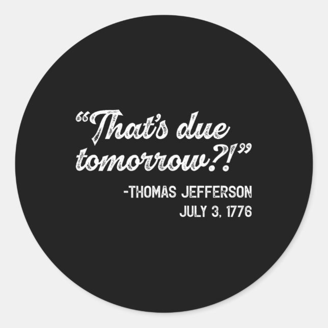 Thomas Jefferson July 3rd Quote Independence Day J Classic Round Sticker (Front)