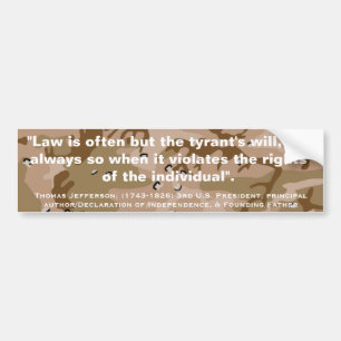 Thomas Jefferson "LAW IS OFTEN TYRANTS WILL" Quote Bumper Sticker