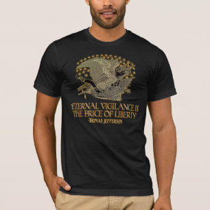 Thomas Jefferson Quote: Eternal Vigilance T-Shirt