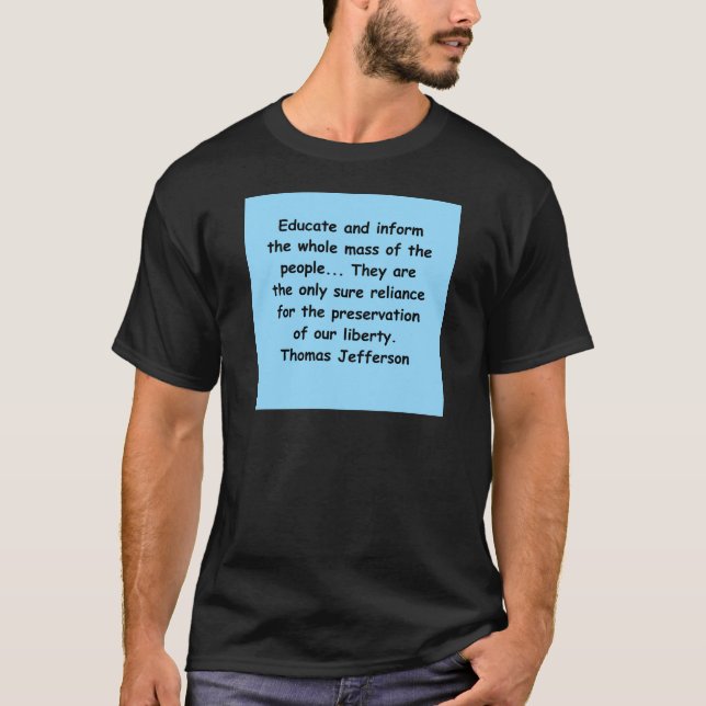 thomas jefferson quote T-Shirt (Front)