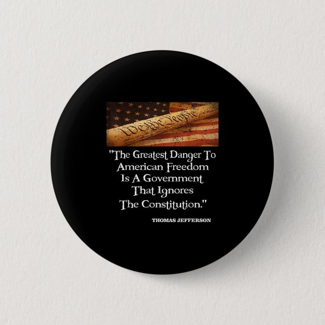 Thomas Jefferson The Greatest Danger To Freedom Qu 2 Inch Round Button (Front)