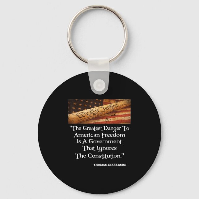 Thomas Jefferson The Greatest Danger To Freedom Qu Keychain (Front)