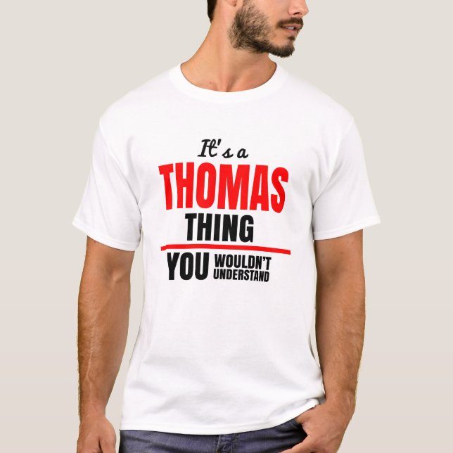 Thomas thing you wouldn't understand name T-Shirt (Front)