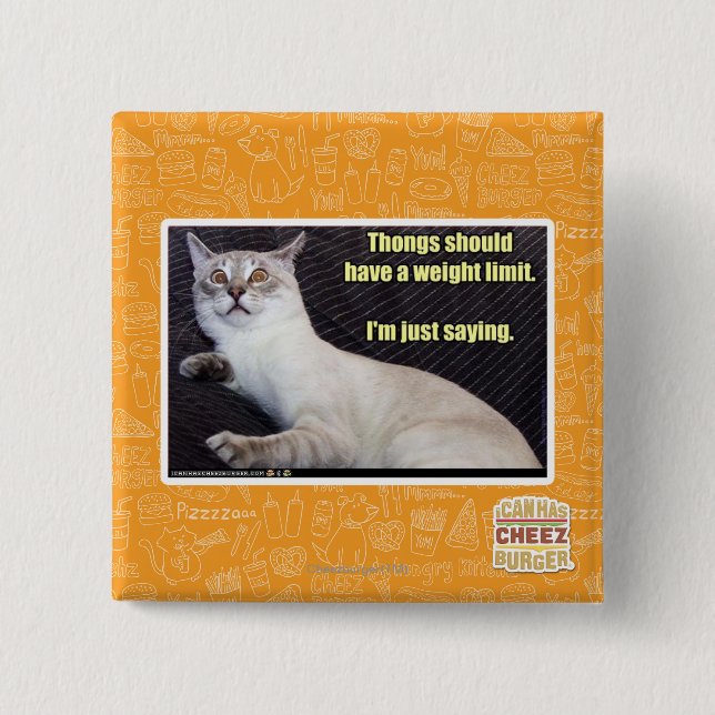 Thongs should have a weight limit. 2 inch square button (Front)