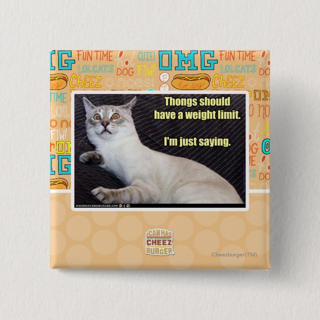 Thongs should have a weight limit. 2 inch square button (Front)