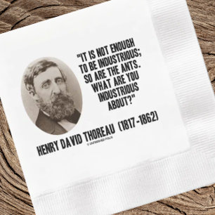 Thoreau Not Enough To Be Industrious So Are Ants Napkin