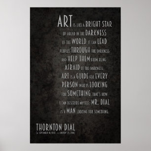 Thornton Dial Inspirational Quote about Art Poster