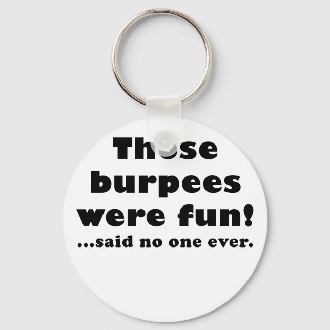 Those Burpees Were Fun Said No One Ever Keychain (Front)