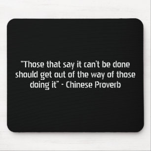 “Those that say it can’t be done should get ou Mouse Pad