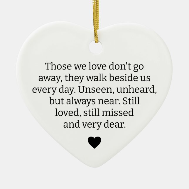 Those we love don't go away Ornament, Bereavement  Ceramic Ornament (Front)