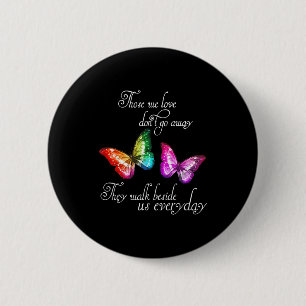 Those We Love Don't Go Away They Walk Beside Us Ev 2 Inch Round Button