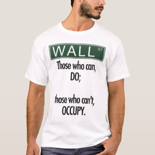 Those who can, do; those who can't, Occupy Wall St T-Shirt