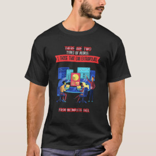 Those Who Can Extrapolate From Incomplete Data Fun T-Shirt
