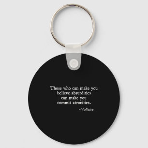 Those Who Can Make You Believe Absurdities Voltair Keychain