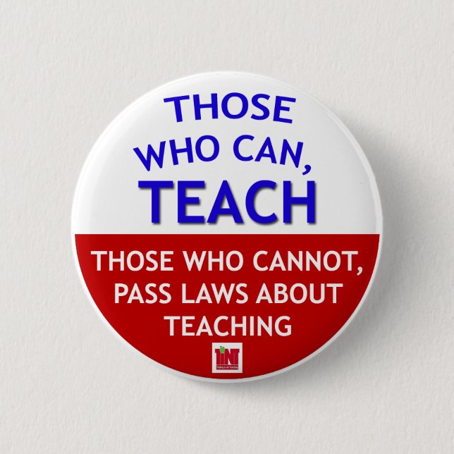 Those who can, TEACH 2 Inch Round Button (Front)