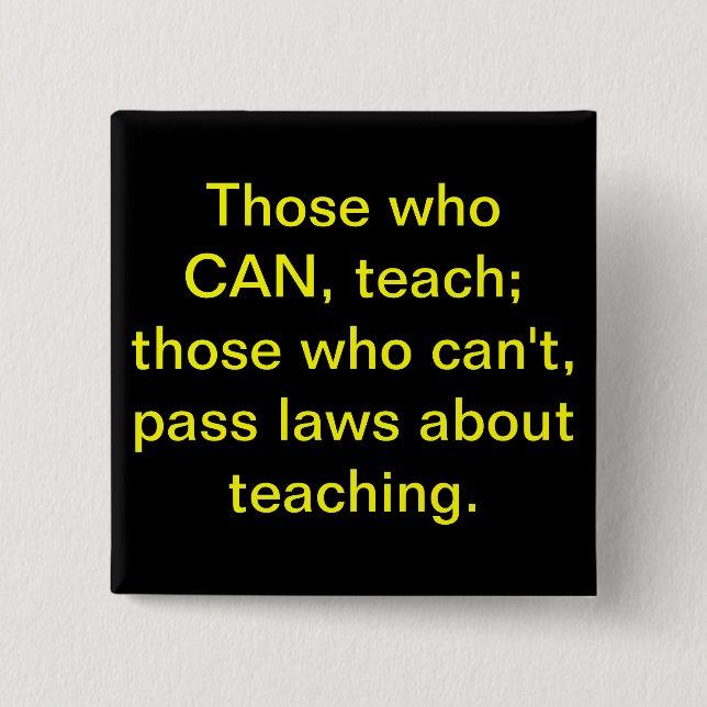 "Those who CAN, teach" Button (Black) (Front)