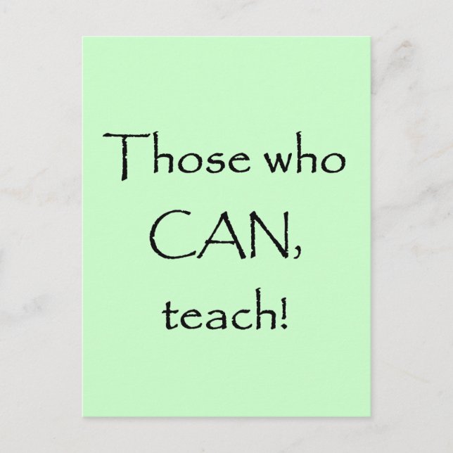 Those who CAN Teach T-shirts and Gifts Postcard (Front)