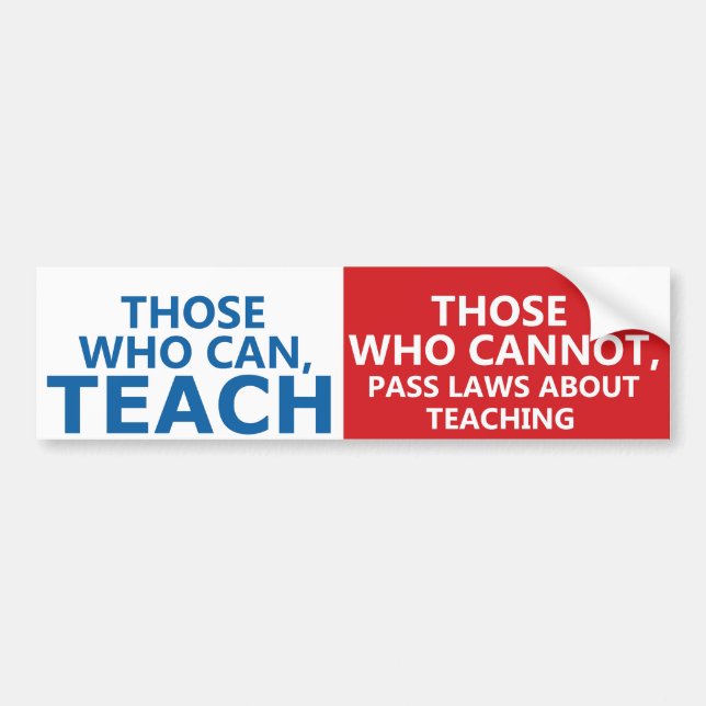 Those Who Can Teach, Those who Can Bumper Stickers (Front)