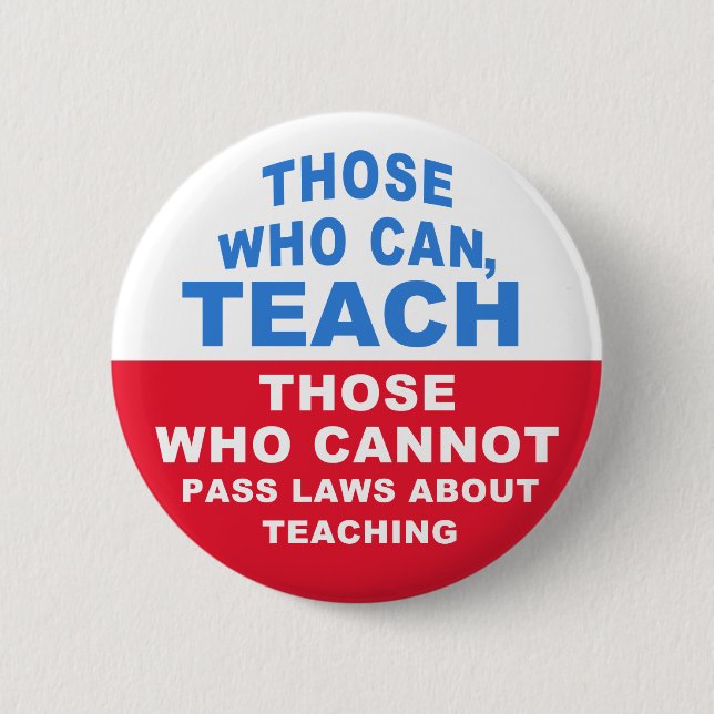 Those who can, Teach, Those who cannot pass Laws 2 Inch Round Button (Front)