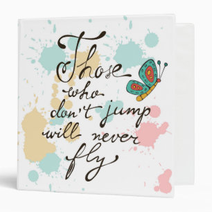Those Who Dont Jump Will Never Fly Binder