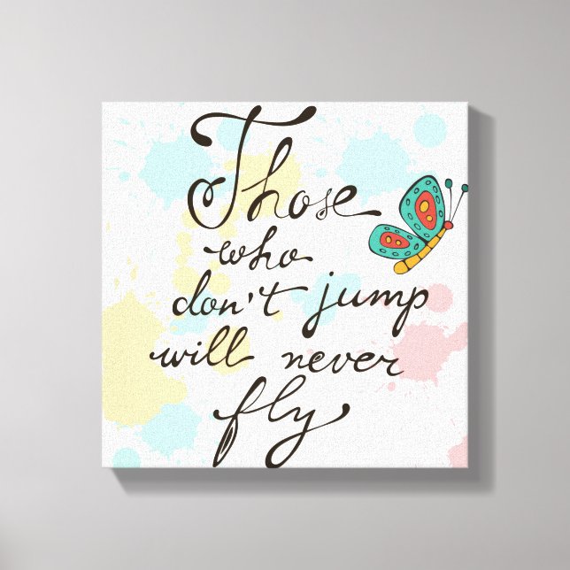 Those Who Dont Jump Will Never Fly Canvas Print (Front)