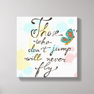 Those Who Dont Jump Will Never Fly Canvas Print