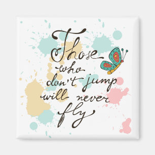 Those Who Dont Jump Will Never Fly Magnet