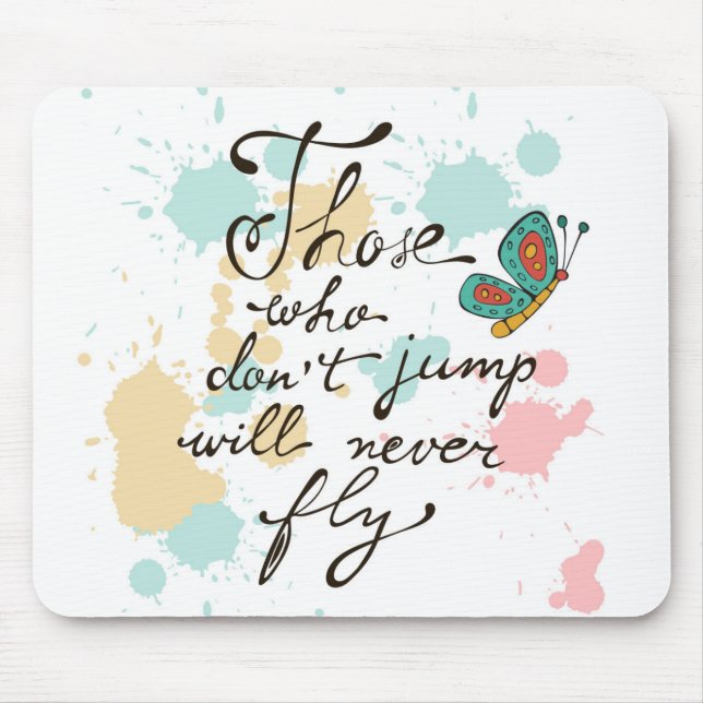 Those Who Dont Jump Will Never Fly Mouse Pad (Front)