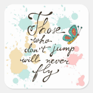 Those Who Dont Jump Will Never Fly Square Sticker