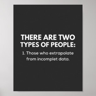 Those who extrapolate from incomplet data poster