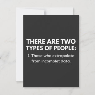 Those who extrapolate from incomplet data thank you card