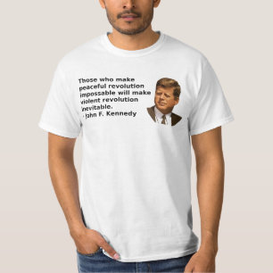 Those who make peaceful revolution impossible will T-Shirt