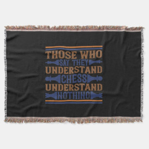 Those Who Say They Understand Chess Throw Blanket