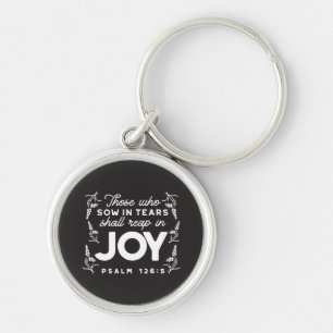 Those Who Sow in Tears Shall Reap in Joy Quotes Keychain